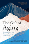 The Gift of Aging:Growing Older with Purpose, Planning and Positivity '23