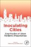 Inoculating Cities:Case Studies of Urban Pandemic Preparedness '21