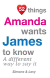 52 Things Amanda Wants James To Know: A Different Way To Say It(52 for You) P 134 p. 14