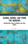 Global Animal Law from the Margins(Law, Justice and Ecology) H 320 p. 23