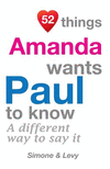 52 Things Amanda Wants Paul To Know: A Different Way To Say It(52 for You) P 134 p. 14