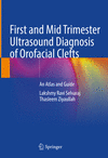 First and Mid Trimester Ultrasound Diagnosis of Orofacial Clefts:An Atlas and Guide '21