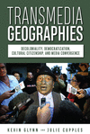 Transmedia Geographies: Decoloniality, Democratization, Cultural Citizenship, and Media Convergence H 258 p. 24