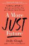 A More Just Future: Psychological Tools for Reckoning with Our Past and Driving Social Change P 224 p.