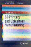 3D Printing and Ubiquitous Manufacturing 1st ed. 2020(SpringerBriefs in Applied Sciences and Technology) P 20