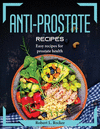 Anti-prostate recipes: Easy recipes for prostate health P 102 p. 22