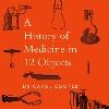 A History of Medicine in 12 Objects Unabridged ed. 24