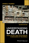 Understanding Death:Ideas of Self and the Afterli fe in Religions of the World, 2nd ed. '24