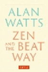 Zen and the Beat Way: (Zen Teachings of Alan Watts) H 144 p. 24