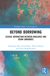Beyond Borrowing:Lexical Interaction Between Englishes and Asian Languages (Routledge Studies in Sociolinguistics) '23