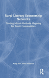 Rural Literacy Sponsorship Networks: Piloting Mixed-Methods Mapping for Small Communities H 160 p. 24