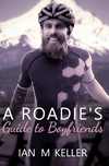 A Roadie's Guide to Boyfriends P 150 p.