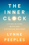 The Inner Clock: Living in Sync with Our Circadian Rhythms H 368 p.