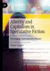 Alterity and Capitalism in Speculative Fiction:Estranging Contemporary History '23