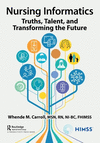 Nursing Informatics: Truths, Talent, and Transforming the Future(HIMSS Book) P 166 p. 24