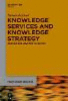 Knowledge Services and Knowledge Strategy:Closing the New Digital Divide (Knowledge Services, Vol. 70) '23