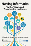 Nursing Informatics: Truths, Talent, and Transforming the Future(Himss Book) H 166 p. 24