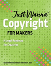 Just Wanna Copyright for Makers: A Legal Roadmap for Creatives P 144 p.