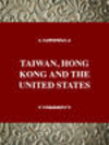 TAIWAN HONG KONG AND THE UNITED STATES PB, 001st ed. (Twayne's International History Ser., No. 14) '94