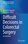 Difficult Decisions in Colorectal Surgery 2nd ed.(Difficult Decisions in Surgery: An Evidence-Based Approach) H X, 658 p. 23