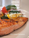#pg30 30-Day Journal, Planner, and Meal Tracker for Purge It Grads P 100 p.