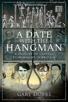 A Date with the Hangman: A History of Capital Punishment in Britain P 152 p. 20