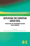 Deploying the European Green Deal: Protecting the Environment Beyond the EU Borders(Routledge Studies in Environmental Policy) H