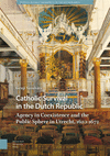 Catholic Survival in the Dutch Republic – Agency in Coexistence and the Public Sphere in Utrecht, 1620–1672 H 382 p. 24