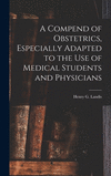 A Compend of Obstetrics, Especially Adapted to the Use of Medical Students and Physicians H 294 p. 21