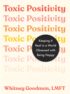 Toxic Positivity: Keeping It Real in a World Obsessed with Being Happy P 304 p. 24