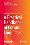 A Practical Handbook of Corpus Linguistics hardcover XI, 686 p. 21