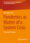 Pandemics as Matter of a System Crisis (Prekarisierung und soziale Entkopplung - transdisziplinäre Studien)