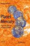 Planet Mercury Softcover reprint of the original 1st ed. 2015(Springer Praxis Books) P XIII, 180 p. 103 illus., 57 illus. in col