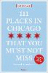 111 Places in Chicago That You Must Not Miss P 240 p. 20