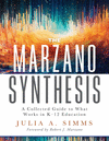 The Marzano Synthesis: A Collected Guide to What Works in K-12 Education (a Structured Exploration of Education Research to Info