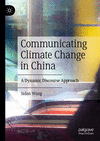 Communicating climate change in China:A Dynamic Discourse Approach, 2024 ed. '24
