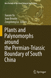 Plants and Palynomorphs around the Permian-Triassic Boundary of South China 1st ed. 2022(New Records of the Great Dying in South