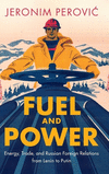 Fuel and Power:Energy, Trade, and Russian Foreign Relations from Lenin to Putin '24