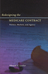 Redesigning the Medicare Contract:Politics, Markets, and Agency '03