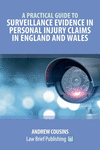 A Practical Guide to Surveillance Evidence in Personal Injury Claims in England and Wales P 124 p. 21