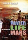 Water and the Search for Life on Mars 2005th ed.(Springer Praxis Books) P XIX, 239 p. 162 illus. 05