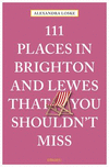 111 Places in Brighton & Lewes You Shouldn't Miss P 240 p. 18