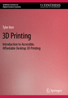 3D Printing:Introduction to Accessible, Affordable Desktop 3D Printing (Synthesis Lectures on Digital Circuits & Systems) '23