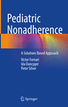 Pediatric Nonadherence:A Solutions Based Approach, 2024 ed. '24
