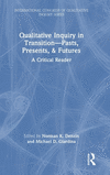 Qualitative Inquiry in Transition-Pasts, Presents, & Futures: A Critical Reader(International Congress of Qualitative Inquiry) H