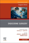 Endocrine Surgery, An Issue of Surgical Clinics (The Clinics: Surgery, Vol. 104-4) '24