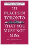 111 Places in Toronto That You Must Not Miss Revised and Updated P 240 p. 18