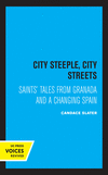 City Steeple, City Streets:Saints` Tales from Granada and a Changing Spain '21