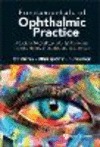 Fundamentals of Ophthalmic Practice:A Guide for Medical Students, Ophthalmology Trainees, Nurses, Orthoptists and Optometrists