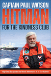 Hitman for the Kindness Club: High Seas Escapades and Heroic Adventures of an Eco-Activist P 360 p. 23